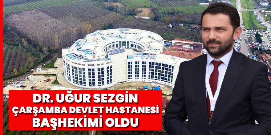 Dr. Uğur Sezgin'e büyük görev