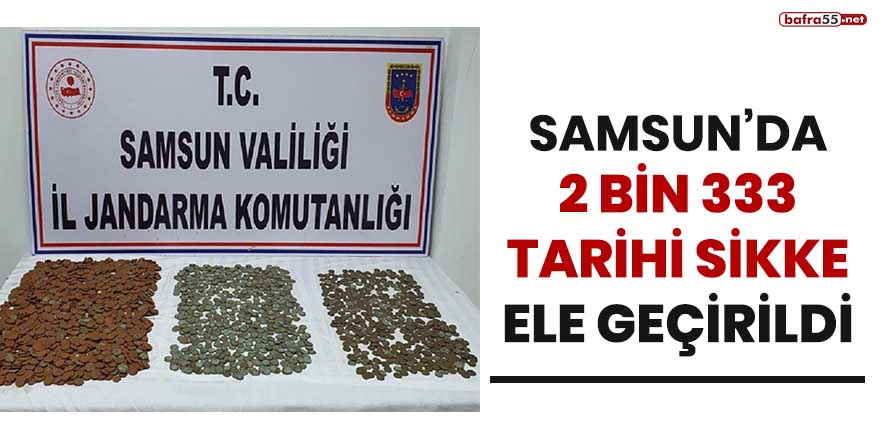 Samsun’da 2 bin 333 tarihi sikke ele geçirildi