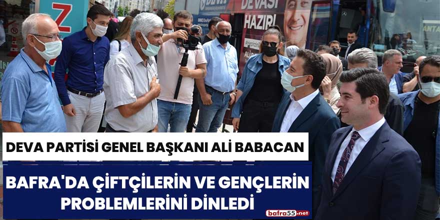 Başkan Babacan: "Bafra'da çiftçilerin ve gençlerin problemlerini dinledi"