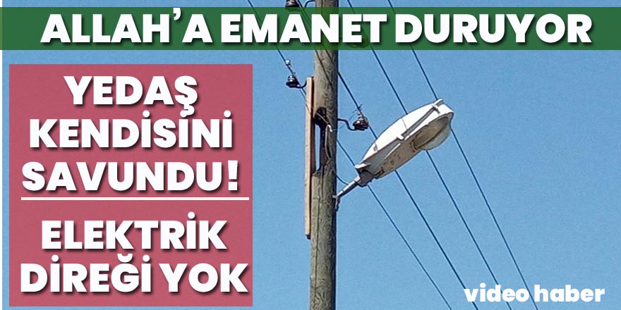 Balıklar Köyü yolunda ki elektrik direği Allah'a emanet duruyor