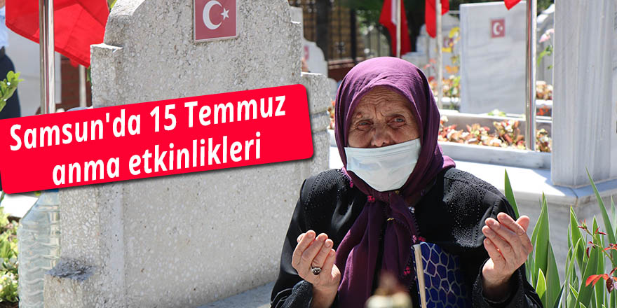 Samsun'da 15 Temmuz anma etkinlikleri