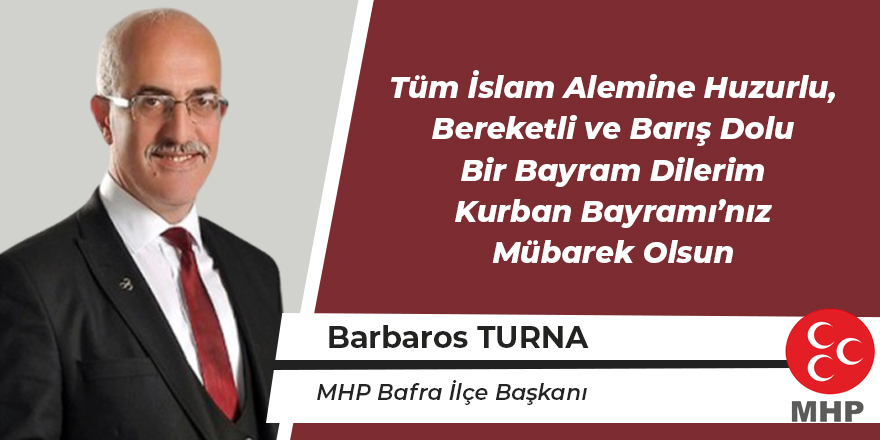 MHP İlçe Başkanı Barbaros Turna'nın Bayram mesajı