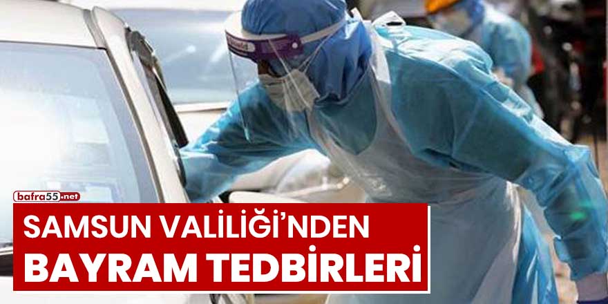 Samsun Valiliği'nden bayram tedbirleri