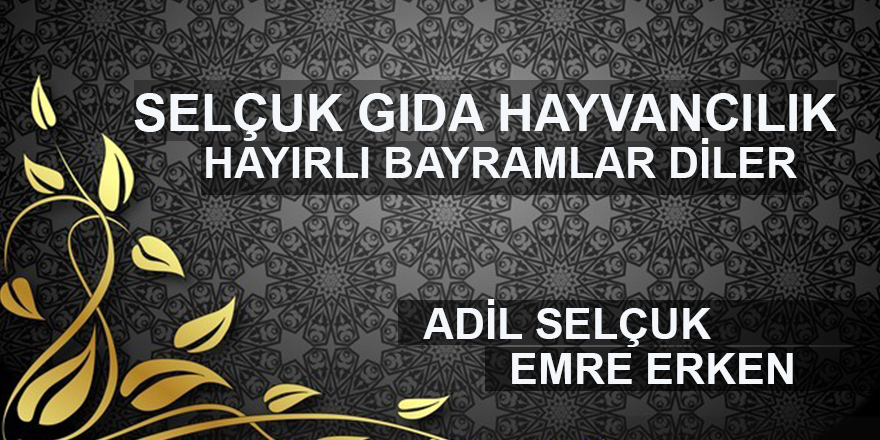 Selçuk Gıda Hayvancılık Hayırlı Bayramlar Diler