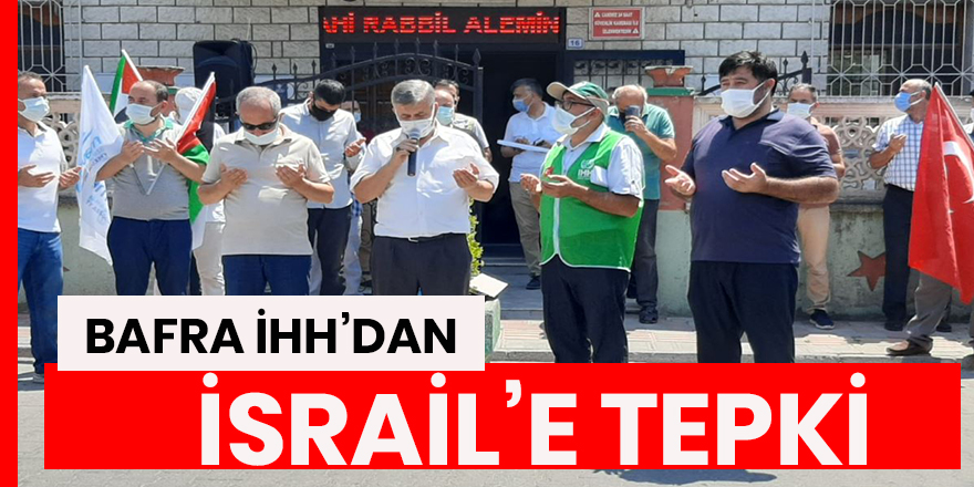 Bafra İHH'dan İsrail'e tepki! "Kudüs, Mescid-i Aksa bizim kırmızı çizgimizdir"