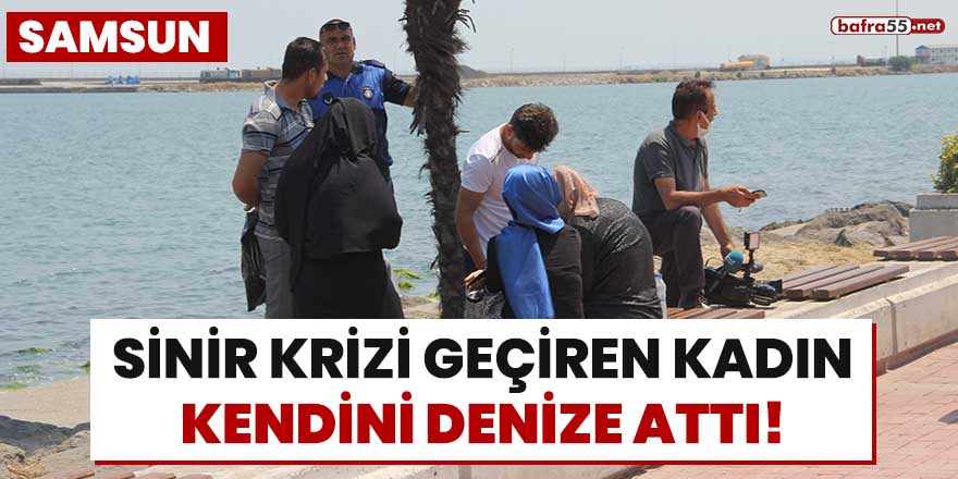 Sinir krizi geçiren kadın kendini denize attı!