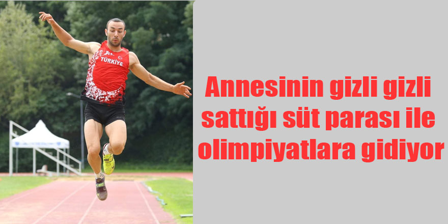 Annesinin gizli gizli sattığı süt parası ile olimpiyatlara gidiyor