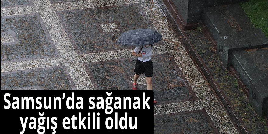 Samsun'da sağanak yağış etkili oldu