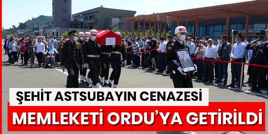 Şehit astsubayın cenazesi memleketi Ordu’ya getirildi