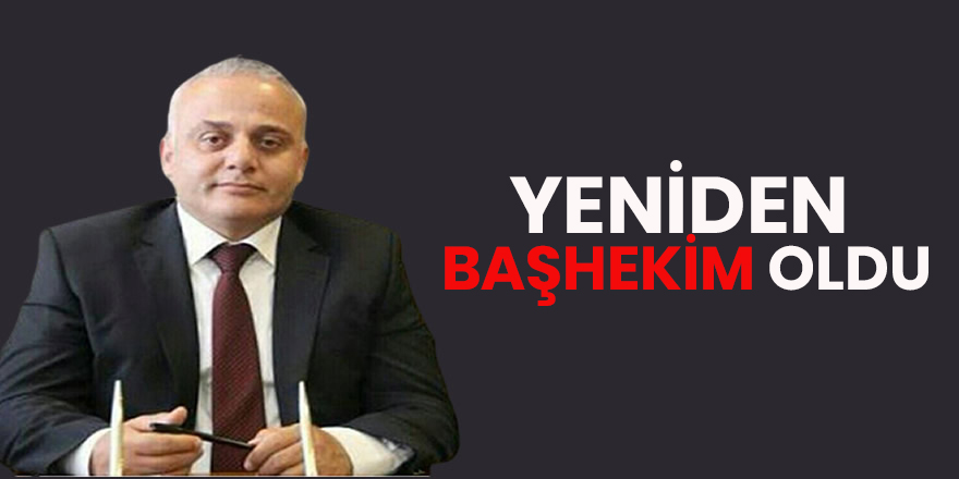 Yeniden başhekim oldu