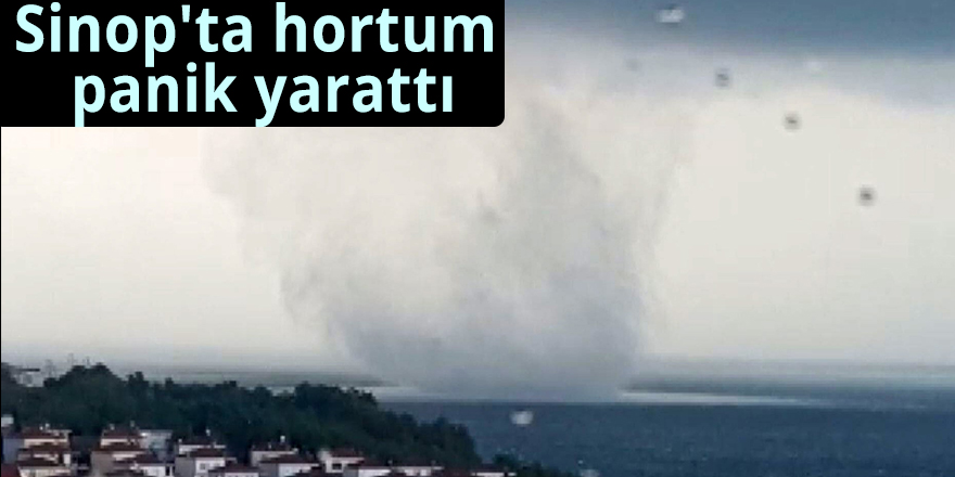 Sinop'ta hortum panik yarattı