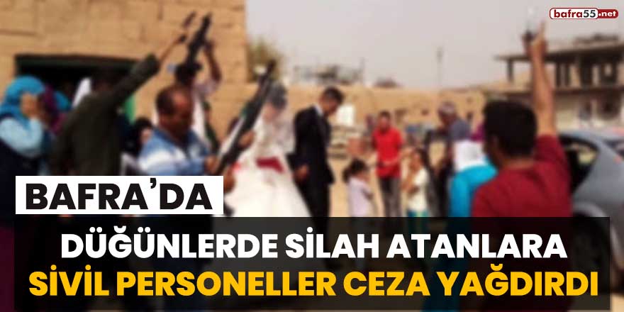 Bafra'da düğünlerde silah atanlara sivil personeller ceza yağdırdı