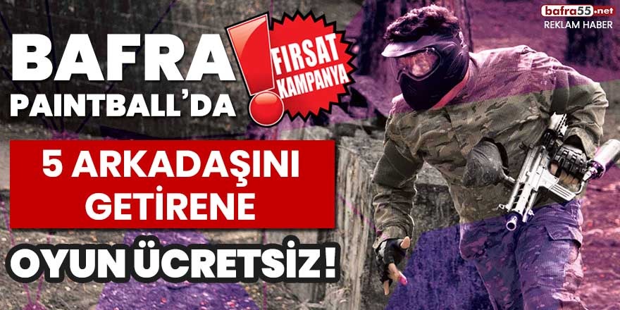 Bafra Paintball'da Fırsat Kampanya!