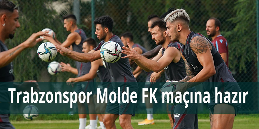 Trabobzonspor Molde FK maçına hazır