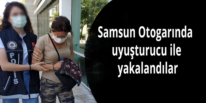 Samsun Otogarında uyuşturucu ile yakalandılar