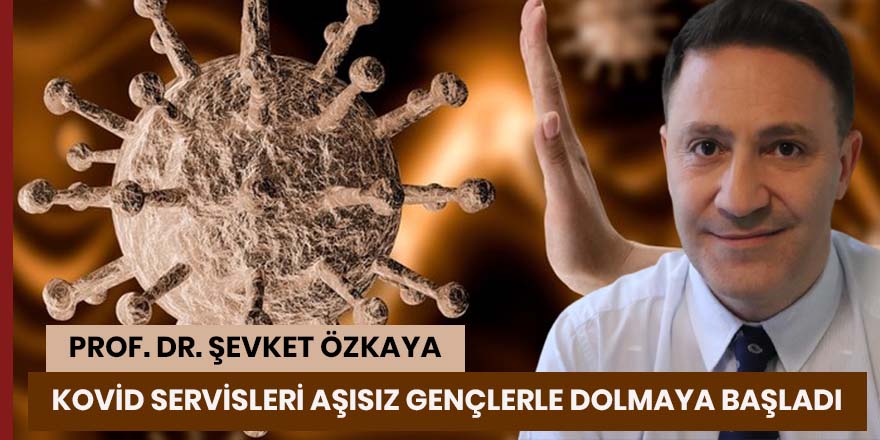 Kovid servisleri aşısız gençlerle dolmaya başladı