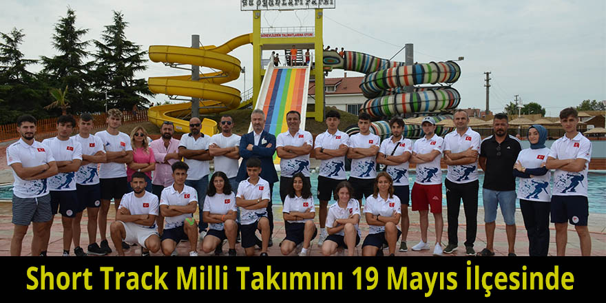 Short Track Milli Takımını 19 Mayıs İlçesinde