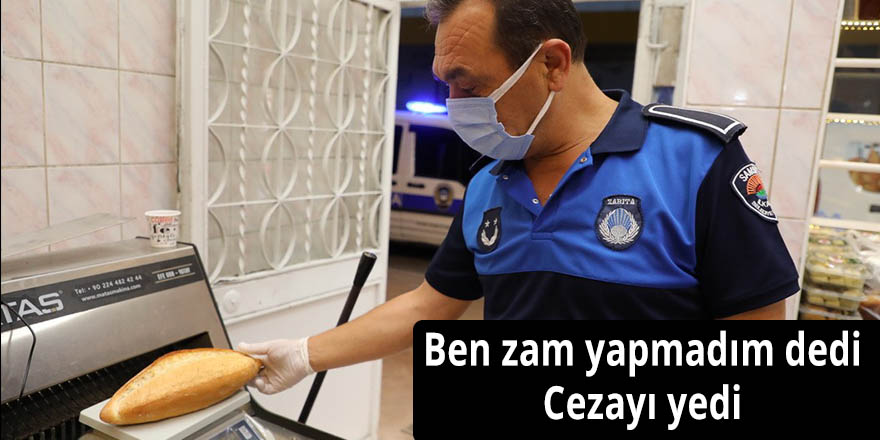 Ben zam yapmadım diyen fırıncı cezayı yedi