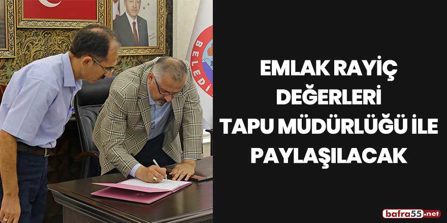 Emlak rayiç değerleri tapu müdürlüğü ile paylaşılacak