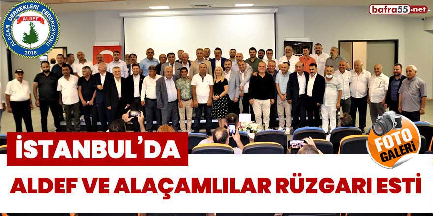 İstanbul’da ALDEF ve Alaçamlılar rüzgarı esti