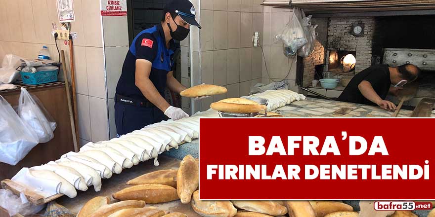 Bafra'da fırınlar denetlendi