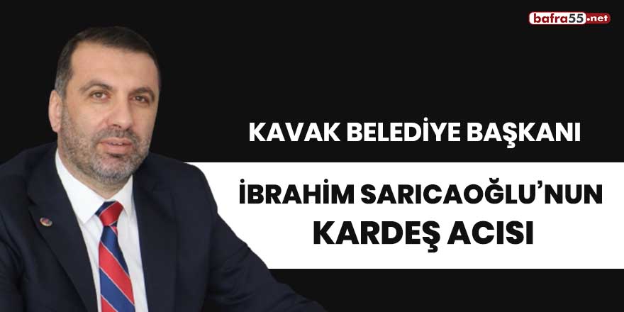 Başkan Sarıcaoğlu'nun kardeş acısı