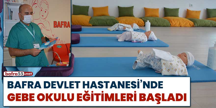 Bafra Devlet Hastanesi’nde Gebe Okulu eğitimleri başladı