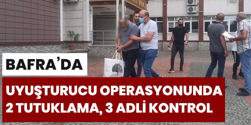 Bafra'da uyuşturucu operasyonunda 2 tutuklama, 3 adli kontrol