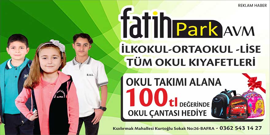 Bafra'da tüm okul kıyafetleri Fatih Park AVM'de !