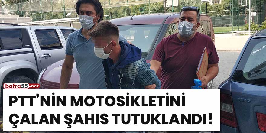 PTT'nin motosikletini çalan şahıs tutuklandı