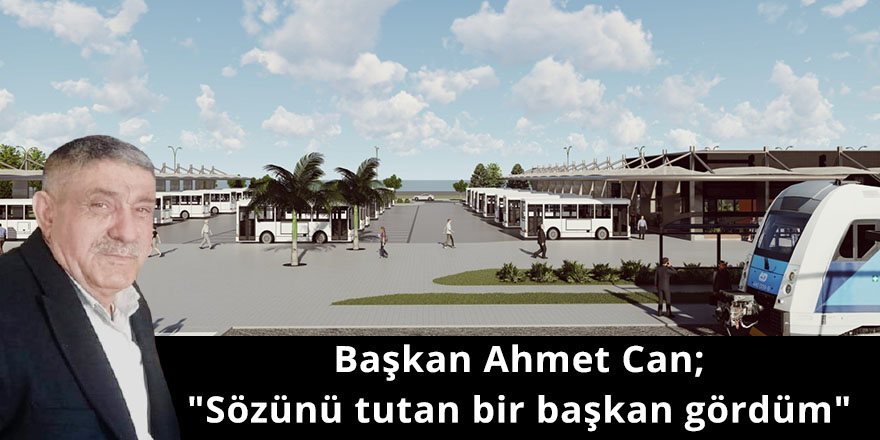 Ahmet Can;"Sözünü tutan bir başkan gördüm"