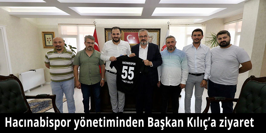 Hacınabispor yönetiminden Başkan Kılıç’a ziyaret