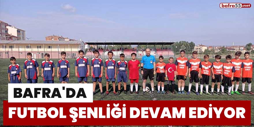 Bafra'da futbol şenliği devam ediyor