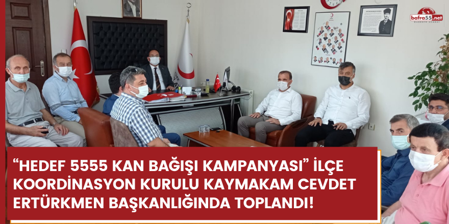 “HEDEF 5555 KAN BAĞIŞI KAMPANYASI” İLÇE KOORDİNASYON KURULU KAYMAKAM CEVDET ERTÜRKMEN BAŞKANLIĞINDA TOPLANDI!