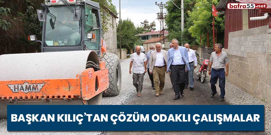 Başkan Kılıç'tan çözüm odaklı çalışmalar