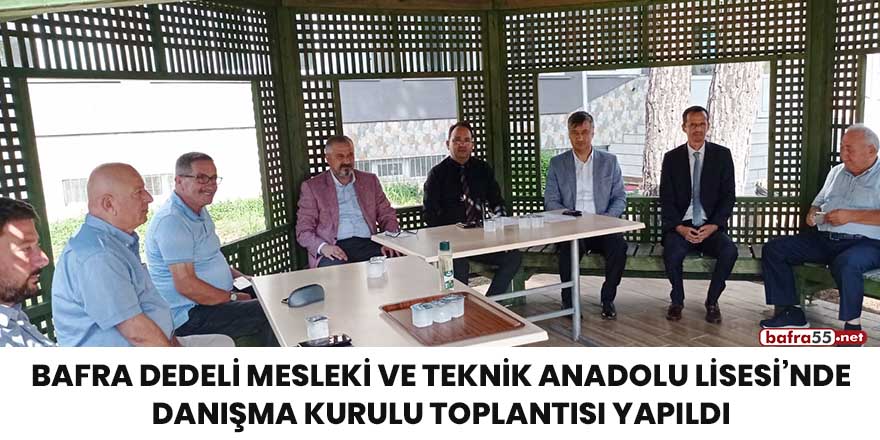 Bafra Dedeli Mesleki Ve Teknik Anadolu Lisesi’nde Danışma Kurulu Toplantısı yapıldı