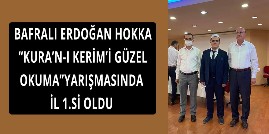 BAFRALI ERDOĞAN HOKKA “KURA’N-I KERİM’İ GÜZEL OKUMA”YARIŞMASINDA İL 1.Sİ OLDU 