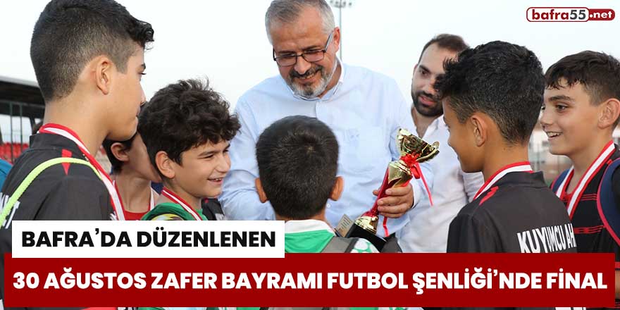 Bafra'da düzenlenen 30 Ağustos Zafer Bayramı Futbol Şenliği’nde final