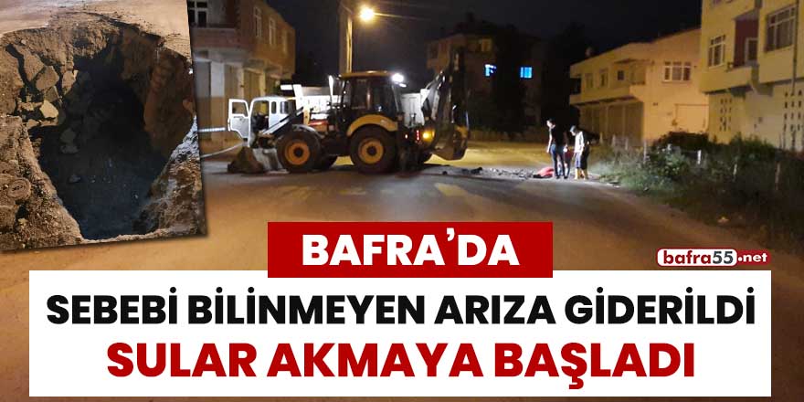 Bafra'da sebebi bilinmeyen arıza giderildi, sular akmaya başladı