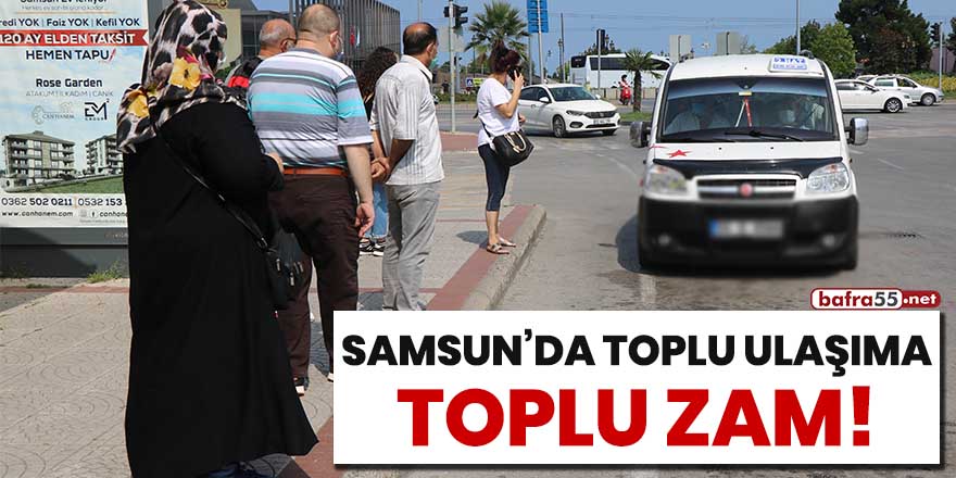 Samsun'da toplu ulaşıma toplu zam