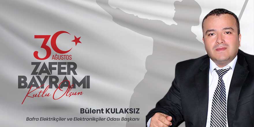 Bülent Kulaksız'dan Zafer Bayramı kutlaması