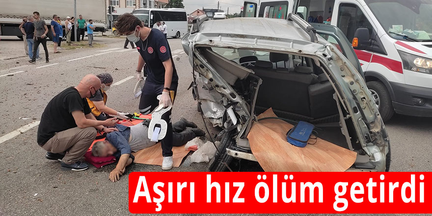 Aşırı hız ölüm getirdi