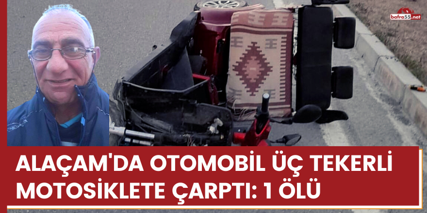 Alaçam’da otomobil üç tekerli motosiklete çarptı: 1 ölü