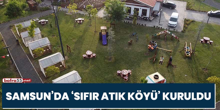 Samsun'da “Sıfır Atık Köyü” kuruldu