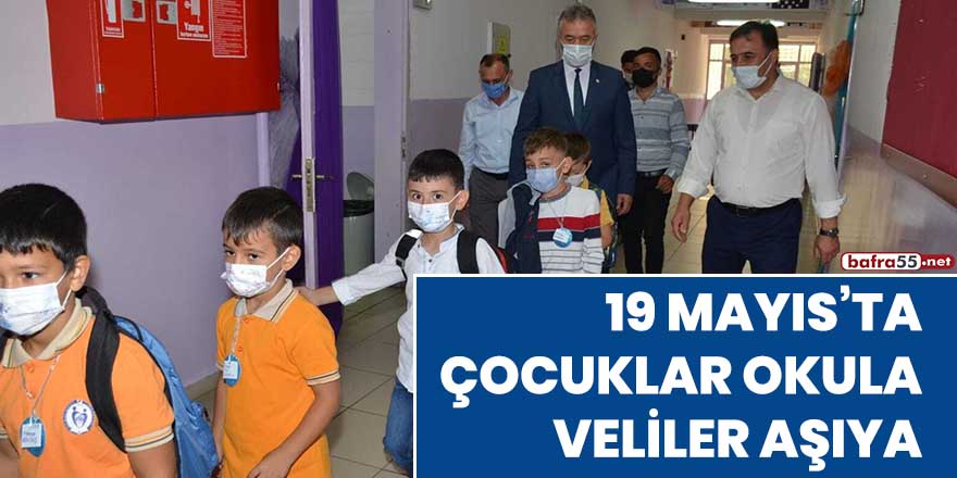 19 Mayıs'ta çocuklar okula, veliler aşıya
