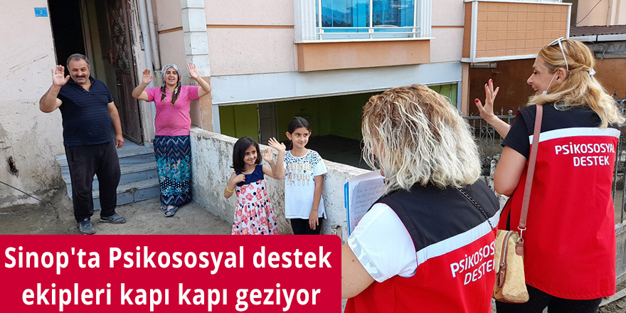 Sinop'ta Psikososyal destek ekipleri kapı kapı geziyor