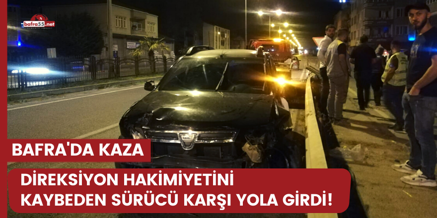 Direksiyon hakimiyetini kaybeden sürücü karşı yola girdi!