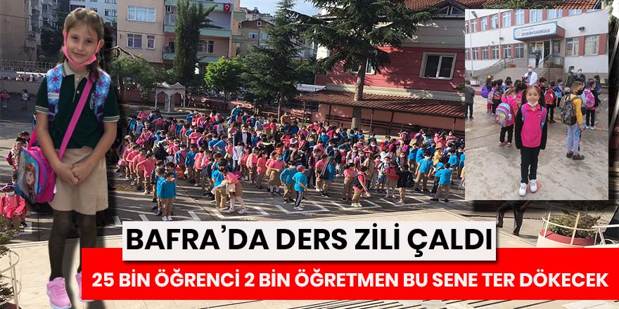 Bafra'da 25 Bin öğrenci için ders zili çaldı