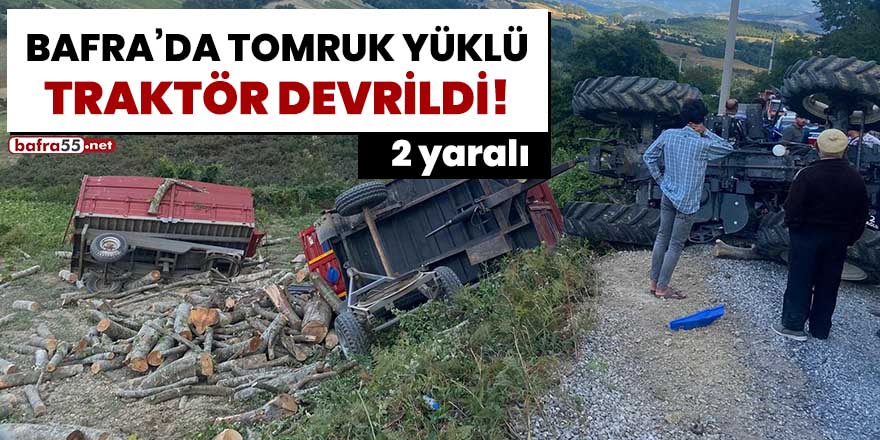 Bafra'da tomruk yüklü traktör devrildi! 2 yaralı