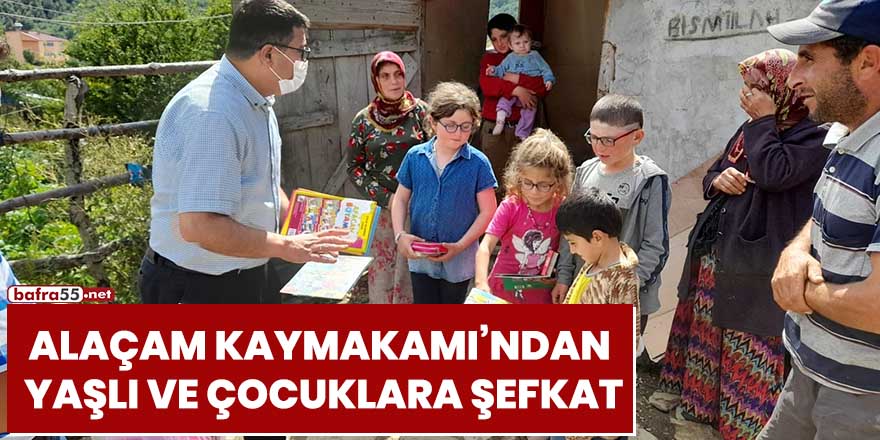 Alaçam Kaymakamı'ndan yaşlı ve çocuklara şefkat